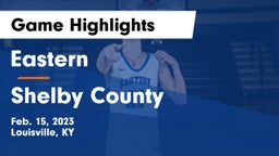 Eastern  vs Shelby County  Game Highlights - Feb. 15, 2023