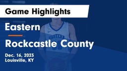 Eastern  vs Rockcastle County  Game Highlights - Dec. 16, 2023