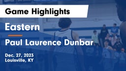 Eastern  vs Paul Laurence Dunbar  Game Highlights - Dec. 27, 2023