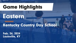 Eastern  vs Kentucky Country Day School Game Highlights - Feb. 26, 2024
