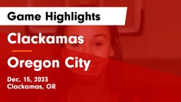 Clackamas  vs Oregon City  Game Highlights - Dec. 15, 2023
