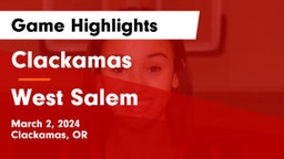 Clackamas  vs West Salem  Game Highlights - March 2, 2024