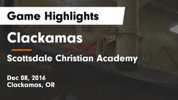 Clackamas  vs Scottsdale Christian Academy  Game Highlights - Dec 08, 2016