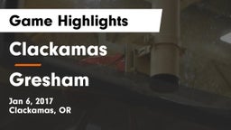 Clackamas  vs Gresham  Game Highlights - Jan 6, 2017