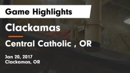 Clackamas  vs Central Catholic , OR Game Highlights - Jan 20, 2017