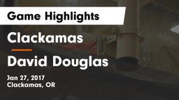 Clackamas  vs David Douglas  Game Highlights - Jan 27, 2017