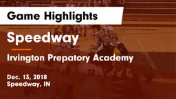 Speedway  vs Irvington Prepatory Academy  Game Highlights - Dec. 13, 2018