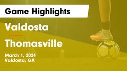 Valdosta  vs Thomasville  Game Highlights - March 1, 2024