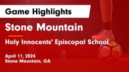 Stone Mountain   vs Holy Innocents' Episcopal School Game Highlights - April 11, 2024
