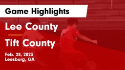 Lee County  vs Tift County  Game Highlights - Feb. 28, 2023
