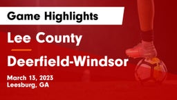 Lee County  vs Deerfield-Windsor  Game Highlights - March 13, 2023