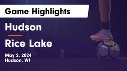 Hudson  vs Rice Lake  Game Highlights - May 2, 2024