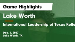 Lake Worth  vs International Leadership of Texas Keller Game Highlights - Dec. 1, 2017