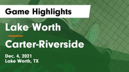 Lake Worth  vs Carter-Riverside  Game Highlights - Dec. 4, 2021