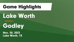 Lake Worth  vs Godley  Game Highlights - Nov. 20, 2023