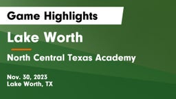Lake Worth  vs North Central Texas Academy Game Highlights - Nov. 30, 2023