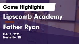 Lipscomb Academy vs Father Ryan  Game Highlights - Feb. 8, 2022