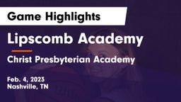 Lipscomb Academy vs Christ Presbyterian Academy Game Highlights - Feb. 4, 2023