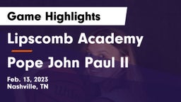 Lipscomb Academy vs Pope John Paul II  Game Highlights - Feb. 13, 2023