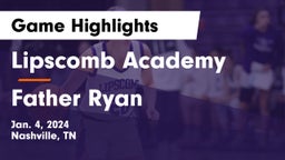 Lipscomb Academy vs Father Ryan  Game Highlights - Jan. 4, 2024