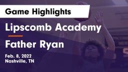 Lipscomb Academy vs Father Ryan  Game Highlights - Feb. 8, 2022