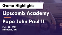 Lipscomb Academy vs Pope John Paul II  Game Highlights - Feb. 17, 2022