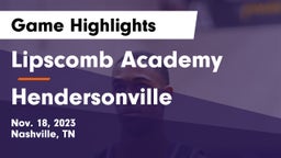 Lipscomb Academy vs Hendersonville  Game Highlights - Nov. 18, 2023