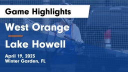 West Orange  vs Lake Howell  Game Highlights - April 19, 2023