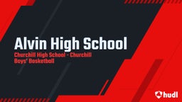 Churchill basketball highlights Alvin High School