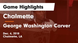 Chalmette  vs George Washington Carver Game Highlights - Dec. 6, 2018