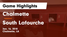 Chalmette  vs South Lafourche  Game Highlights - Jan. 16, 2018
