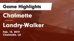 Chalmette  vs  Landry-Walker  Game Highlights - Feb. 15, 2019
