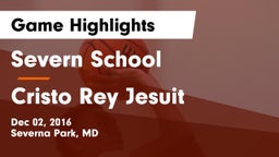 Severn School vs Cristo Rey Jesuit Game Highlights - Dec 02, 2016