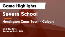 Severn School vs Huntington Xmas Tourn - Calvert Game Highlights - Dec 28, 2016