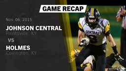 Recap: Johnson Central  vs. Holmes  2015