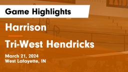 Harrison  vs Tri-West Hendricks  Game Highlights - March 21, 2024