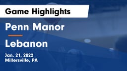 Penn Manor   vs Lebanon  Game Highlights - Jan. 21, 2022
