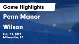 Penn Manor   vs Wilson  Game Highlights - Feb. 21, 2022