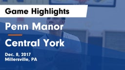 Penn Manor  vs Central York  Game Highlights - Dec. 8, 2017