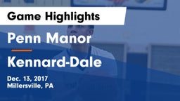 Penn Manor  vs Kennard-Dale  Game Highlights - Dec. 13, 2017