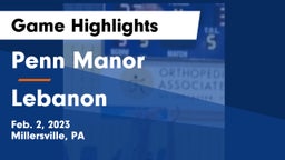 Penn Manor   vs Lebanon  Game Highlights - Feb. 2, 2023