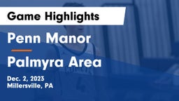 Penn Manor   vs Palmyra Area  Game Highlights - Dec. 2, 2023