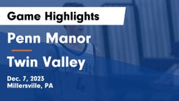 Penn Manor   vs Twin Valley  Game Highlights - Dec. 7, 2023