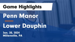 Penn Manor   vs Lower Dauphin  Game Highlights - Jan. 20, 2024