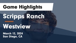 Scripps Ranch  vs Westview  Game Highlights - March 12, 2024