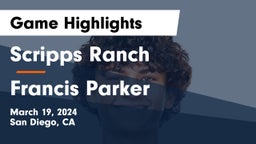 Scripps Ranch  vs Francis Parker  Game Highlights - March 19, 2024