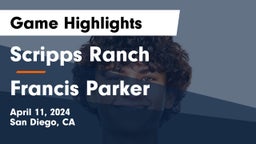 Scripps Ranch  vs Francis Parker  Game Highlights - April 11, 2024