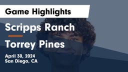Scripps Ranch  vs Torrey Pines Game Highlights - April 30, 2024