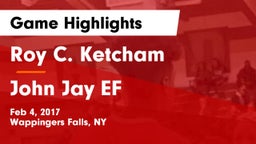 Roy C. Ketcham  vs John Jay EF Game Highlights - Feb 4, 2017