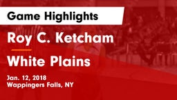 Roy C. Ketcham  vs White Plains  Game Highlights - Jan. 12, 2018